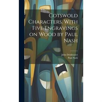 Cotswold Characters. With Five Engravings on Wood by Paul Nash