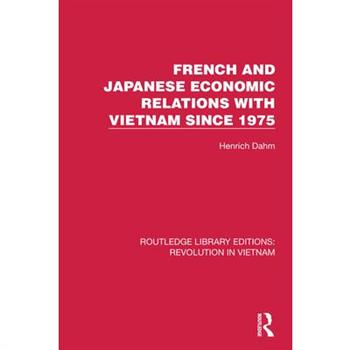 French and Japanese Economic Relations with Vietnam Since 1975