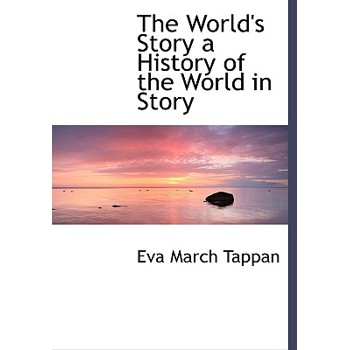 The World’s Story a History of the World in Story