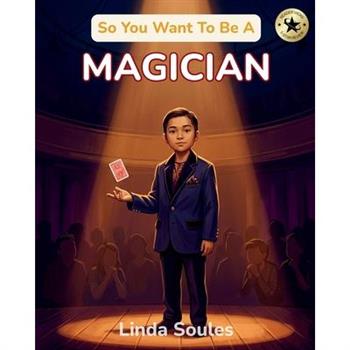 So You Want To Be A Magician