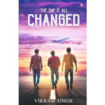 The Day It All Changed (Join three friends on a life-changing adventure)