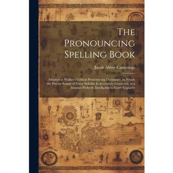 The Pronouncing Spelling Book