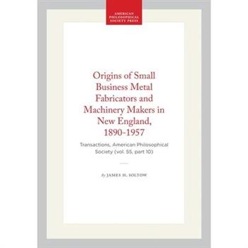 Origins of Small Business Metal Fabricators and Machinery Makers in New England, 1890-1957
