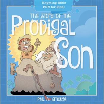 The Story of the Prodigal SonTheStory of the Prodigal SonRhyming Bible Fun for Kids!