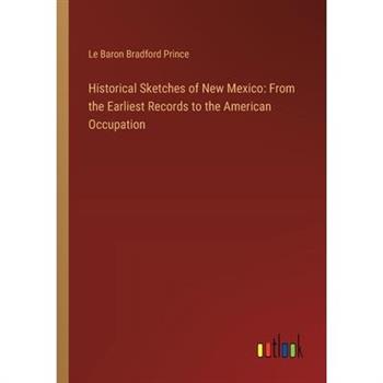 Historical Sketches of New Mexico