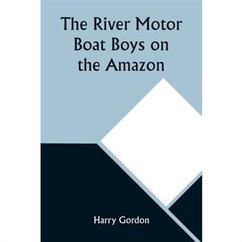 The River Motor Boat Boys on the Amazon; Or, The Secret of Cloud Island