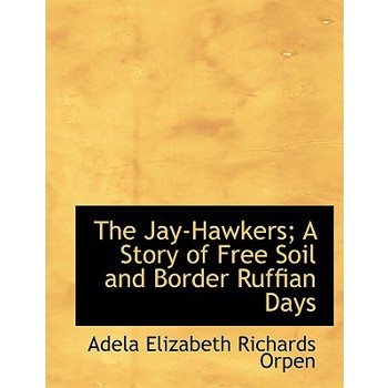 The Jay-Hawkers; A Story of Free Soil and Border Ruffian Days