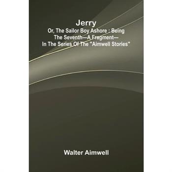 Jerry; Or, The Sailor Boy Ashore