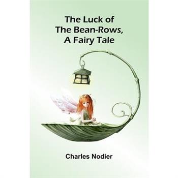 The luck of the bean-rows, a fairy tale
