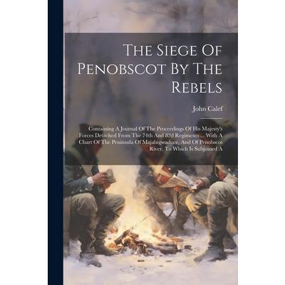 The Siege Of Penobscot By The Rebels