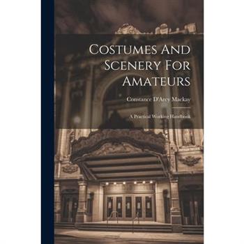 Costumes And Scenery For Amateurs