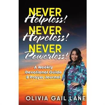 Never Helpless! Never Hopeless! Never Powerless!