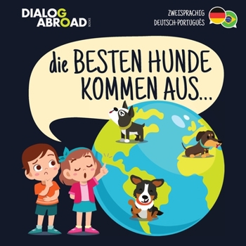 Die Besten Hunde kommen aus... (zweisprachig Deutsch-Portugu礙s)