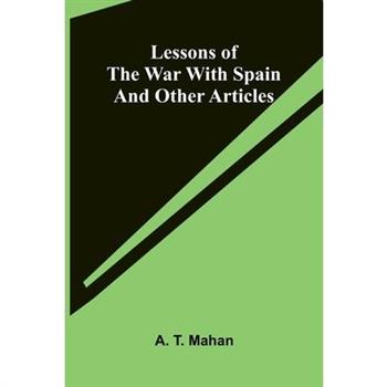 Lessons of the war with Spain and other articles