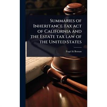 Summaries of Inheritance tax act of California and the Estate tax law of the United States