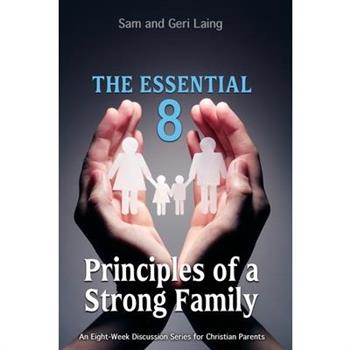 The Essential 8 Principles of a Strong Christian Family