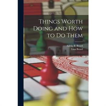 Things Worth Doing and How to Do Them