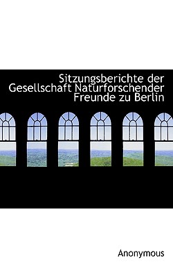 Sitzungsberichte Der Gesellschaft Naturforschender Freunde Zu Berlin