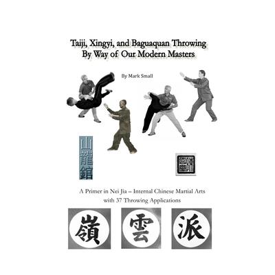 Taiji, Xingyi, Baguaquan Throwing By Way of Our Modern Masters