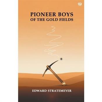 Pioneer Boys Of The Gold Fields