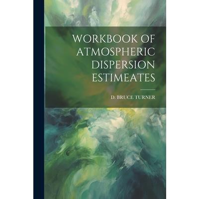 Workbook of Atmospheric Dispersion Estimeates