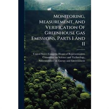 Monitoring, Measurement, And Verification Of Greenhouse Gas Emissions, Parts I And II
