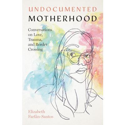 Undocumented Motherhood