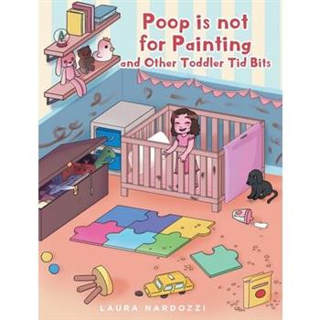 Poop is not for Painting and Other Toddler Tid Bits