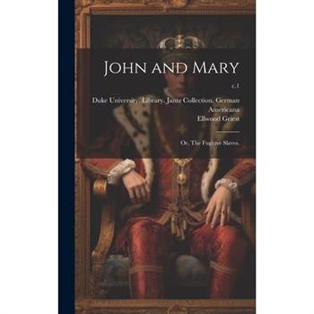 John and Mary; or, The Fugitive Slaves.; c.1