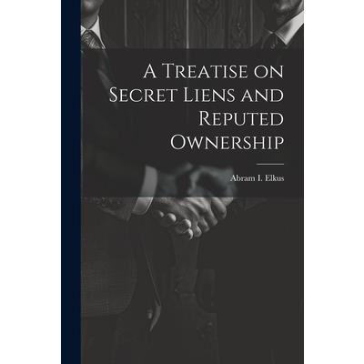 A Treatise on Secret Liens and Reputed Ownership