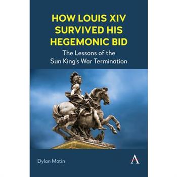 How Louis XIV Survived His Hegemonic Bid