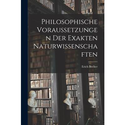 Philosophische Voraussetzungen Der Exakten Naturwissenschaften