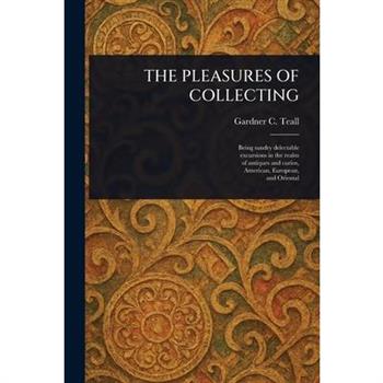 The Pleasures of Collecting