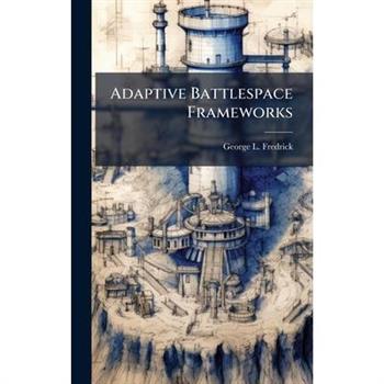 Adaptive Battlespace Frameworks