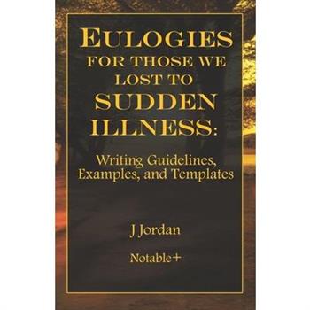 Eulogies For Those We Lost To Sudden Illness