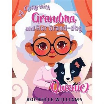 A Day with Grandma and Her Grand-dog Queenie