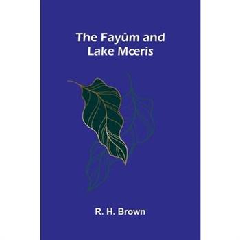 The Fay羶m and Lake Moeris