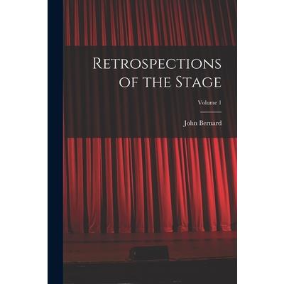 Retrospections of the Stage; Volume 1