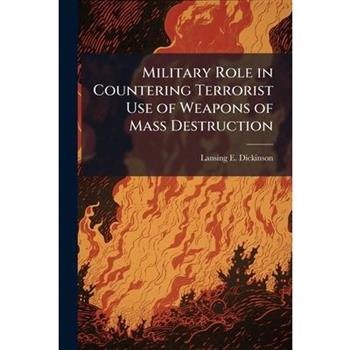 Military Role in Countering Terrorist Use of Weapons of Mass Destruction