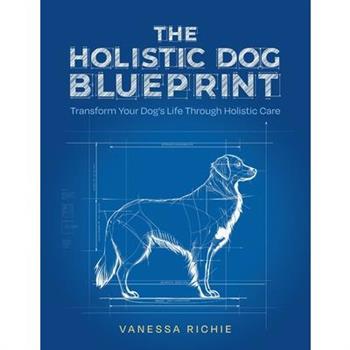The Holistic Dog Blueprint