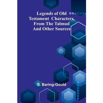 Legends of Old Testament characters, from the Talmud and other sources