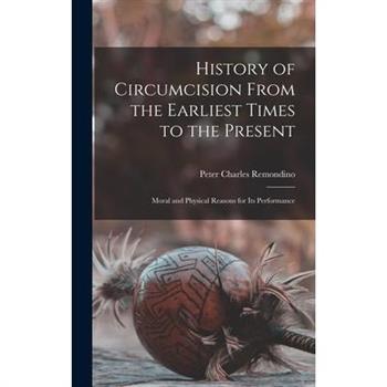 History of Circumcision From the Earliest Times to the Present