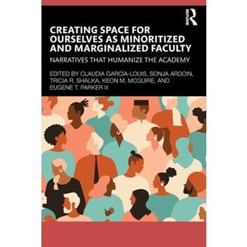 Creating Space for Ourselves as Minoritized and Marginalized Faculty