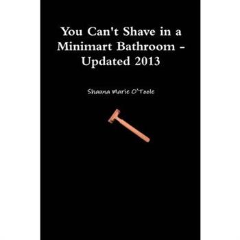 You Can't Shave in a Minimart Bathroom - Updated 2013