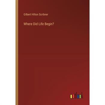 Where Did Life Begin?