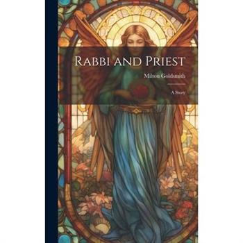 Rabbi and Priest; A Story