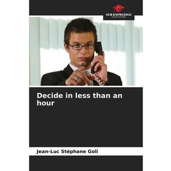 Decide in less than an hour