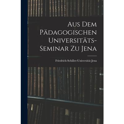 Aus dem P瓣dagogischen Universit瓣ts-Seminar zu Jena