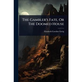The Gambler’s Fate, Or The Doomed House
