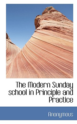 The Modern Sunday School in Principle and Practice